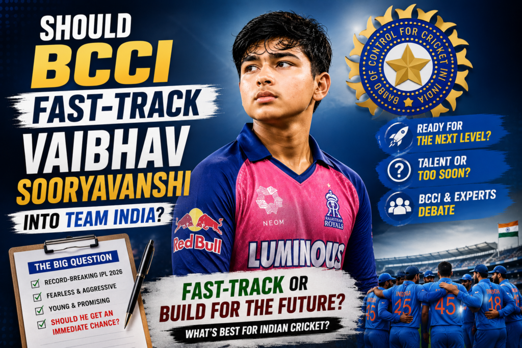 Should Vaibhav Sooryavanshi Play For India Right Now after his record-breaking IPL 2026 season